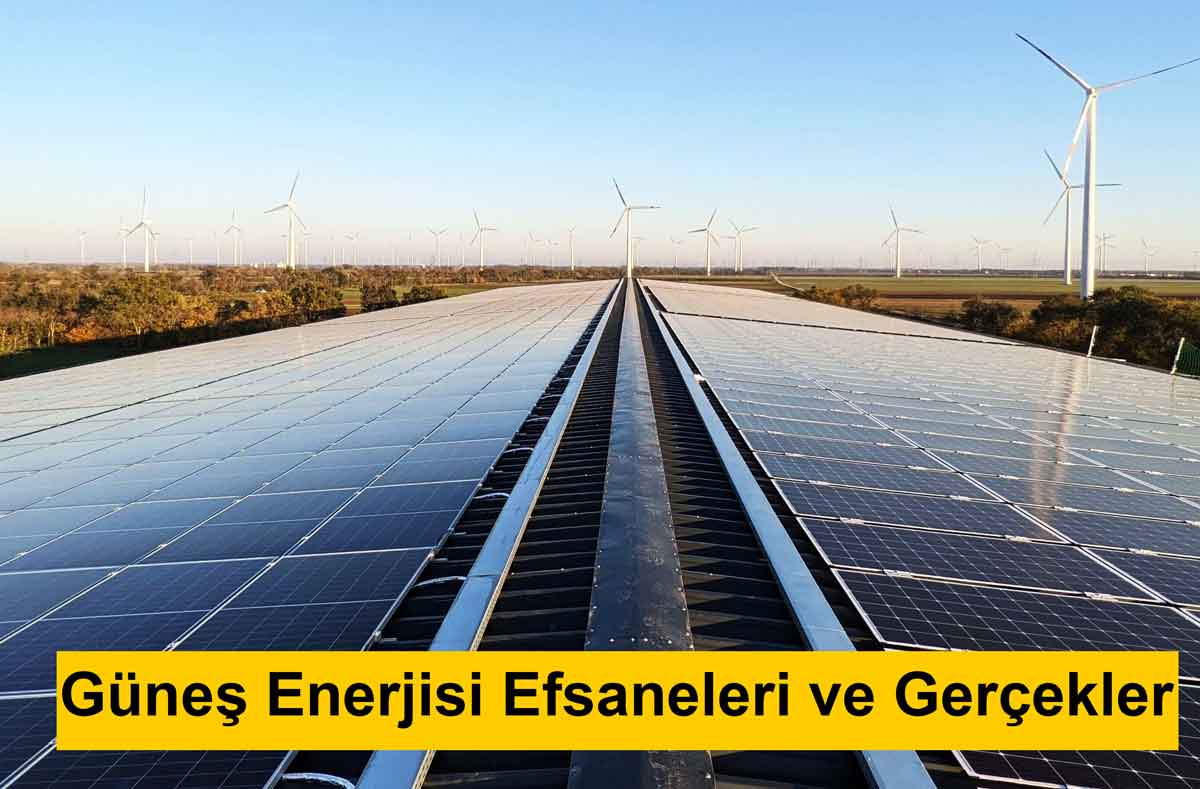 Güneş Enerjisi Efsaneleri ve Gerçekler