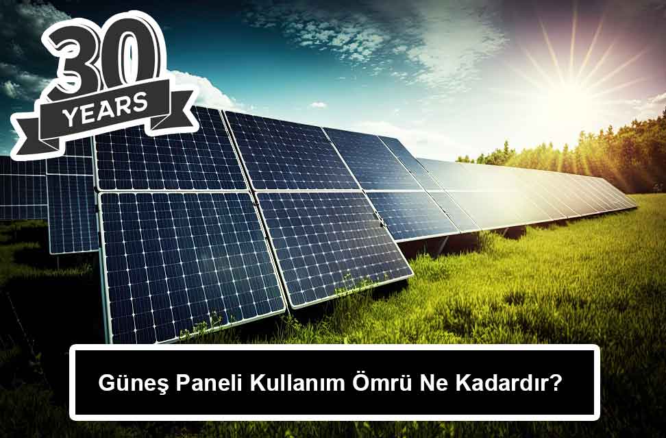 Güneş Paneli Kullanım Ömrü