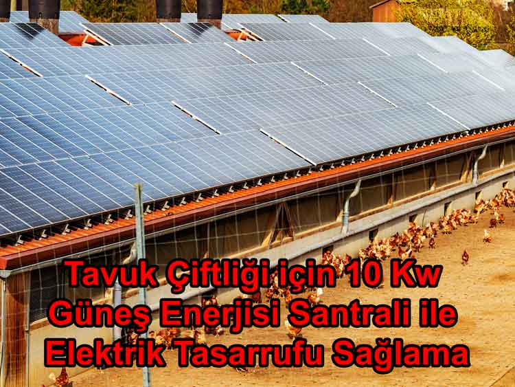 Tavuk Çiftliği için 10 Kw Güneş Enerjisi Santrali