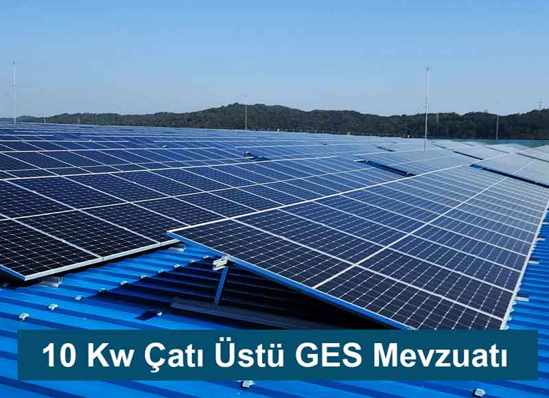 10 Kw Çatı Üstü GES Mevzuatı